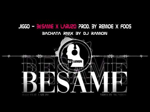 JIGGO - BÉSAME x LARUZO (Bachata Remix by 🎧DJ Ramon🎧)
