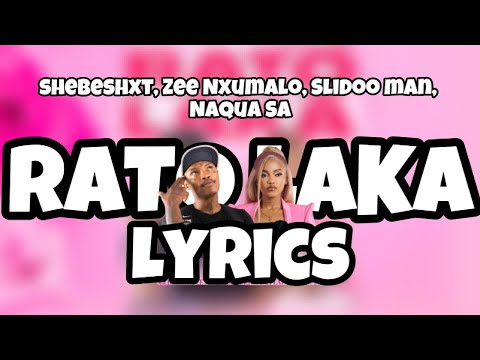 Shebeshxt - RATO LAKA (Lyrics) feat. Zee Nxumalo, Slidoo Man, Naqua SA