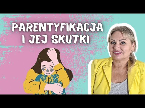 Parentyfikacja czym jest i jakie są jej skutki?