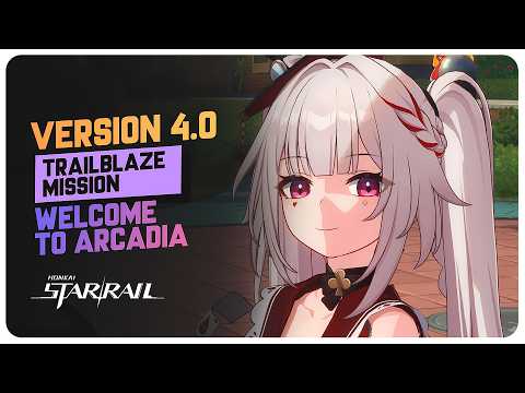 Honkai Star Rail Version 4.0 Trailblaze Mission Story Quest - Welcome to Arcadia