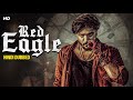 RED EAGLE - Blockbuster Hindi Dubbed Movie | Bhuvann Ponannaa, Raashi Balakrishna | South Movie