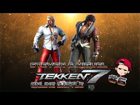 tekken 7 #6 Steve & Miguel online battle