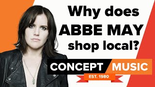ABBE MAY - Why I Shop Local | Concept Music