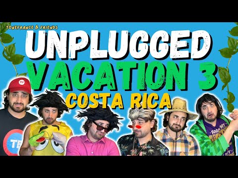 Unplugged Vacation 3 - Costa Rica | ToneFrance & Friends
