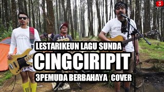 Download lagu CINGCIRIPIT 3PEMUDA BERABAHAYA COVER... mp3