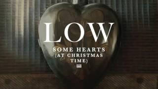 Low - Some Hearts (at Christmas Time)