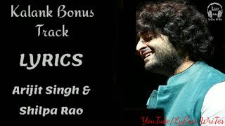 LYRICS: Kalank Bonus Track Full Song Lyrics| Arijit Singh &amp; Shilpa Rao | Kalank