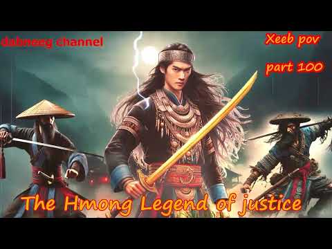 Xeeb Pov The Swordsman legend Episode 100 - Hmong Action Warrior Story