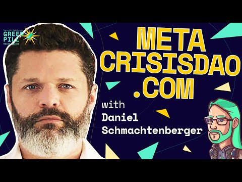 MetacrisisDAO with Daniel Schmachtenberger | Green Pill #84