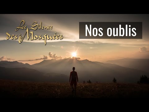 Le Silence des Mosquées - Nos oublis