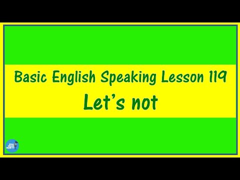 Basic English Speaking Lesson 119 - Let's not