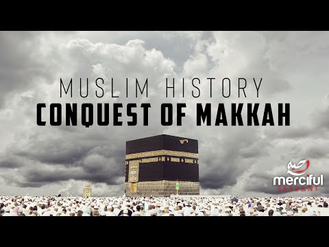Muslim History - The Conquest of Makkah - Mohammed Hijab