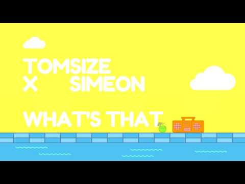 Tomsize x Simeon - What's That