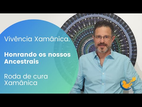 Honrando os nossos Ancestrais- Vivência Xamânica - Roda de cura Xamânica