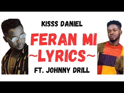 Kiss Daniel - FERAN MI (Lyrics) ft. Johnny Drille
