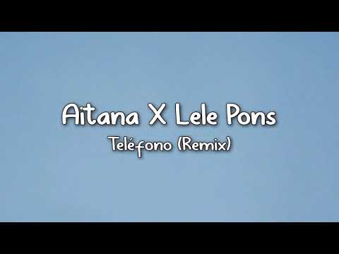 ♤Aitana × Lele pons - teléfono { remix} - lyrics ♤