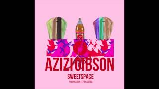 Azizi Gibson &quot;SWEETSPACE&quot; Produced by Flying Lotus