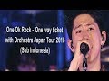 ONE OK ROCK - One Way Ticket with Orchestra Japan Tour 2018 (Indonesia & English Subtitles)
