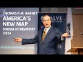 Thomas P M Barnet Ph D America S New Map Forum At Newport 2024
