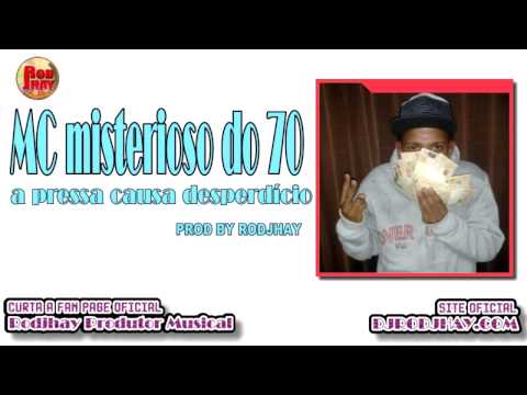 MC Misterioso do 70 - a pressa causa desperdício - By Rodjhay