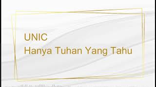 Download lagu Hanya Tuhan Yang Tahu - UNIC (Lirik) mp3