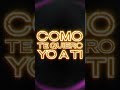“Como Te Quiero Yo A Ti” • Available July 29th from Warner Music Latina