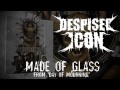 DESPISED ICON - Made Of Glass (ALBUM TRACK)