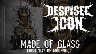 DESPISED ICON - Made Of Glass (ALBUM TRACK)