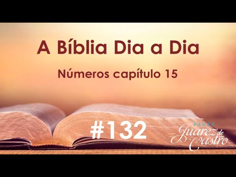 Curso Bíblico 132​​ - Números Capítulo 15 -Oblações, Tributos do Pão, Faltas Involuntárias, Franjas