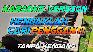 Download lagu HENDAKLAH CARI PENGGANTI - KARAOKE (NADA CEWEK) - TANPA KENDANG mp3