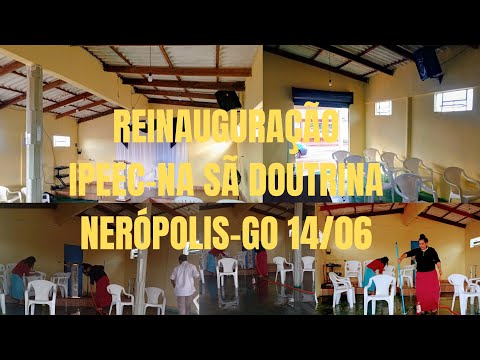 REINAUGURAÇÃÕ DO NOVO TEMPLO IPEEC- NA SÃ DOUTRINA NERÓPOLIS-GO 📖