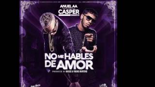 Casper Magico Ft  Anuel AA   No Me Hables De Amor (Prod. Pp)