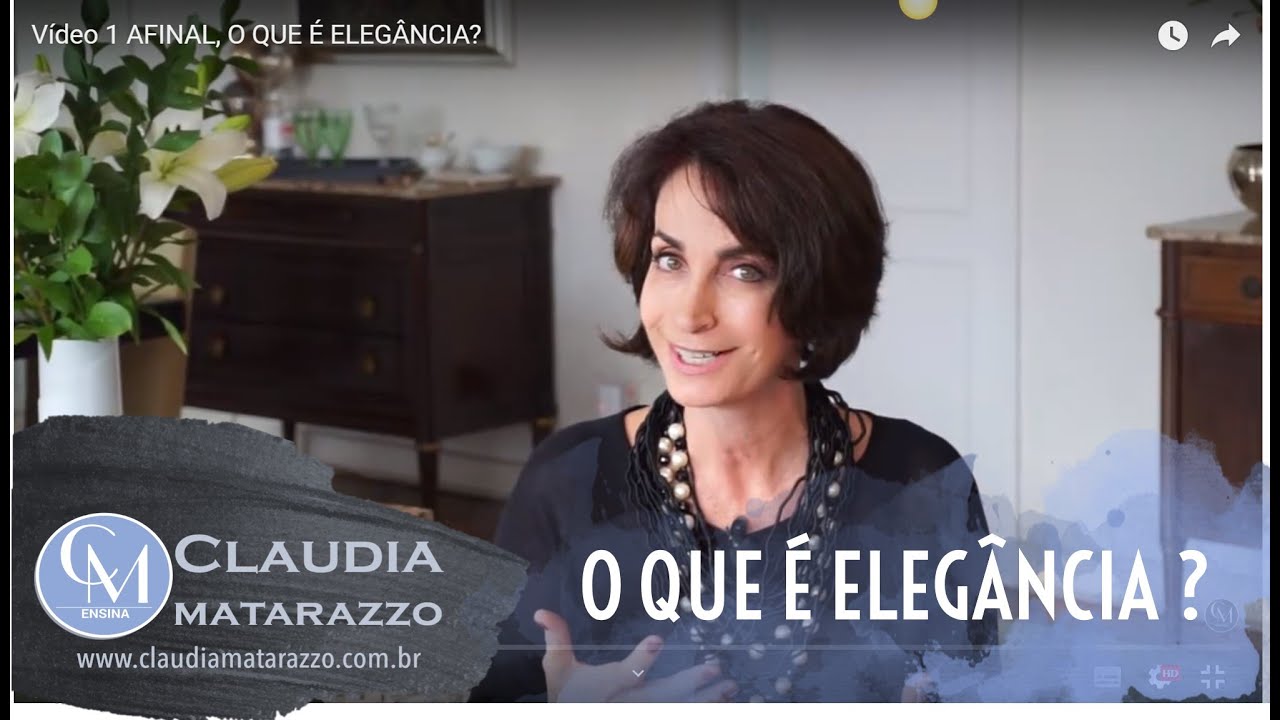 Vídeo 1  AFINAL,  O QUE  É ELEGÂNCIA?