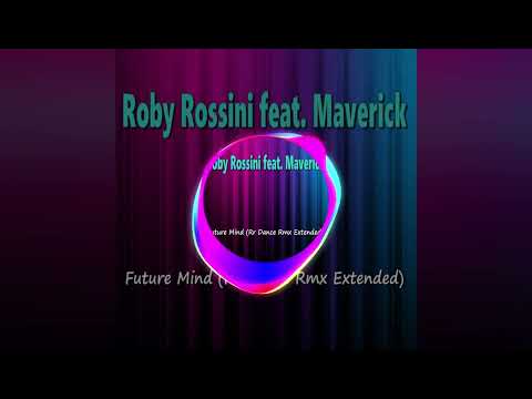 Roby Rossini feat. Maverick - Future Mind (Rr Dance Rmx Extended)