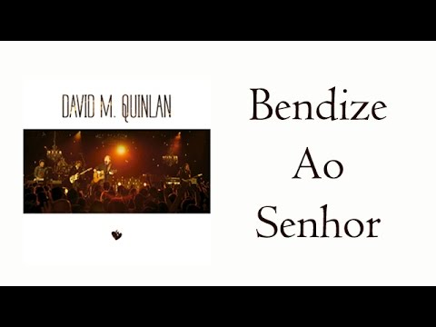 Bendize Ao Senhor - David Quinlan - Part. Jeremy Bowser - DVD No Infinito Deste Amor