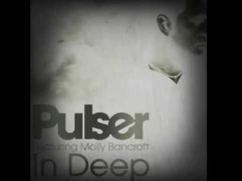 Pulser Featuring Molly Bancroft - In Deep (Pulser's Main Floor Remix)