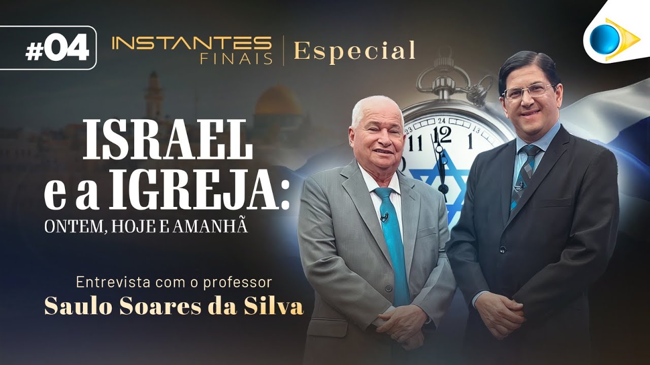 Israel e a Igreja (parte 4) | Israel e a Igreja |  Instantes Finais