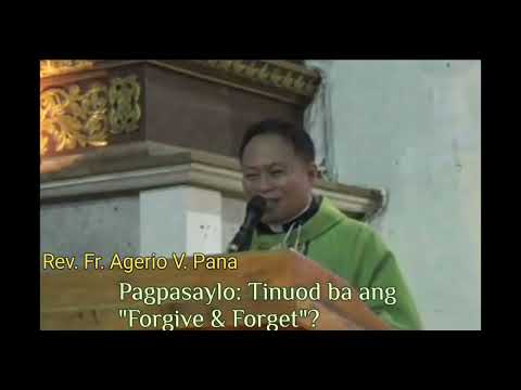 Pagpasaylo: Tinuod ba ang "Forgive & Forget"? (Rev. Fr. Agerio V. Pana)