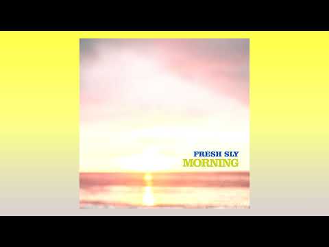 Fresh Sly - Morning