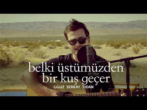 Belki Üstümüzden Bir Kuş Geçer | Akustik Performans – Oğuz Berkay Fidan