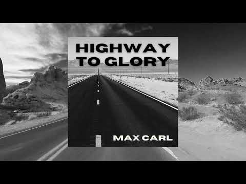 Max Carl - Highway to Glory (Lyric Video)