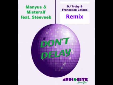 Manyus & Misteralf - Don't Delay (Dj Troby & F. Cofano Remix)