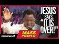 JESUS SAYS IT IS OVER Powerful Prayer With Prophet TB Joshua
