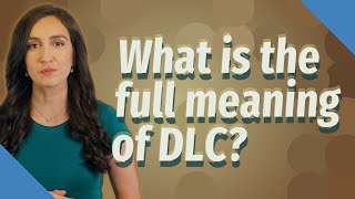 What is the full meaning of DLC