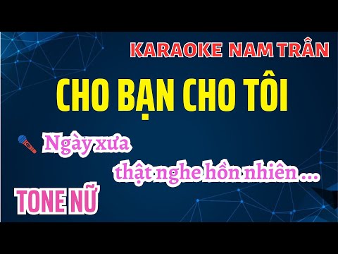 Karaoke Cho Bạn Cho Tôi Tone Nữ | Nam Trân