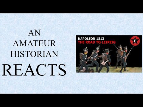 Amateur Historian Reacts (Ep 44) - Epic History TV - Napoleon 1813: The Road to Leipzig