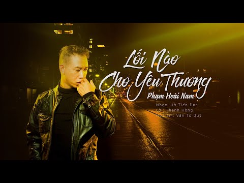 Lối nào cho yêu thương - Phạm Hoài Nam