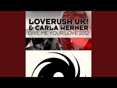 Give Me Your Love 2012 (Loverush UK! 2012 Remix)