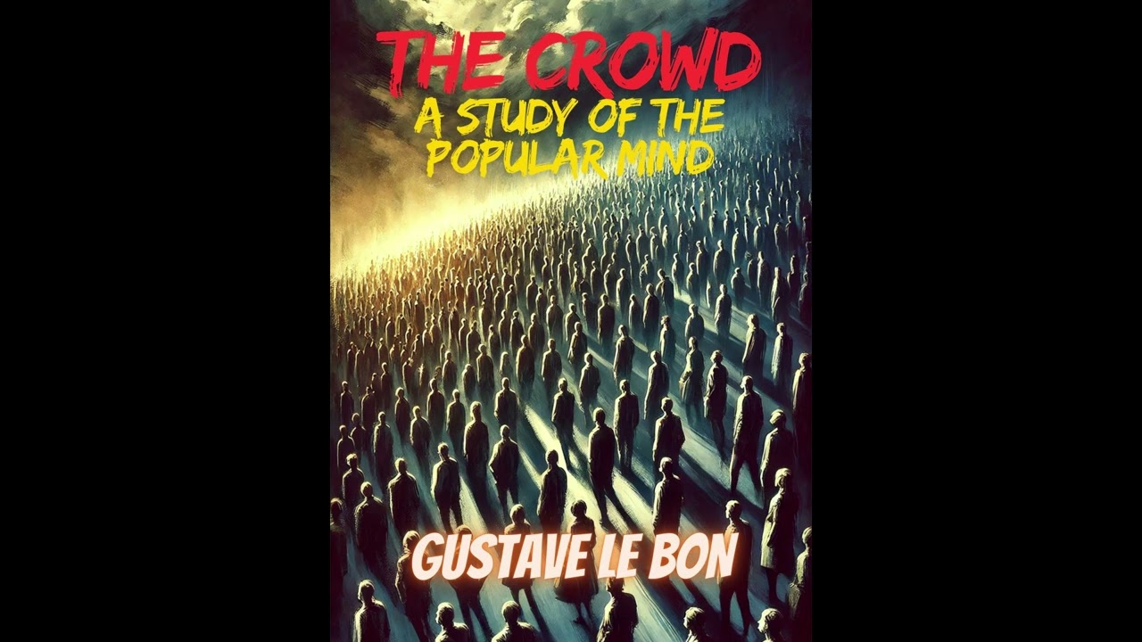 THE CROWD - Study of the popular Mind - FULL AUDIOBOOK 5,30 hours by Gustave LE BON