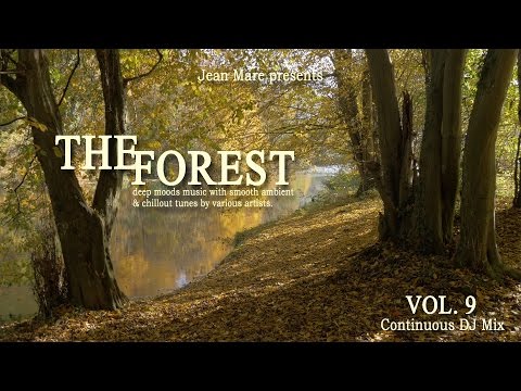 The Forest Chill Lounge Vol.9  (Deep Moods Music with Smooth Ambient & Chillout Tunes) Full Mix (HD)